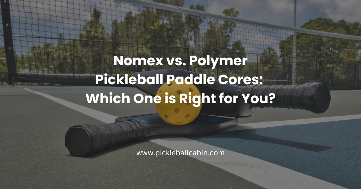Nomex vs. Polymer Pickleball Paddle Cores