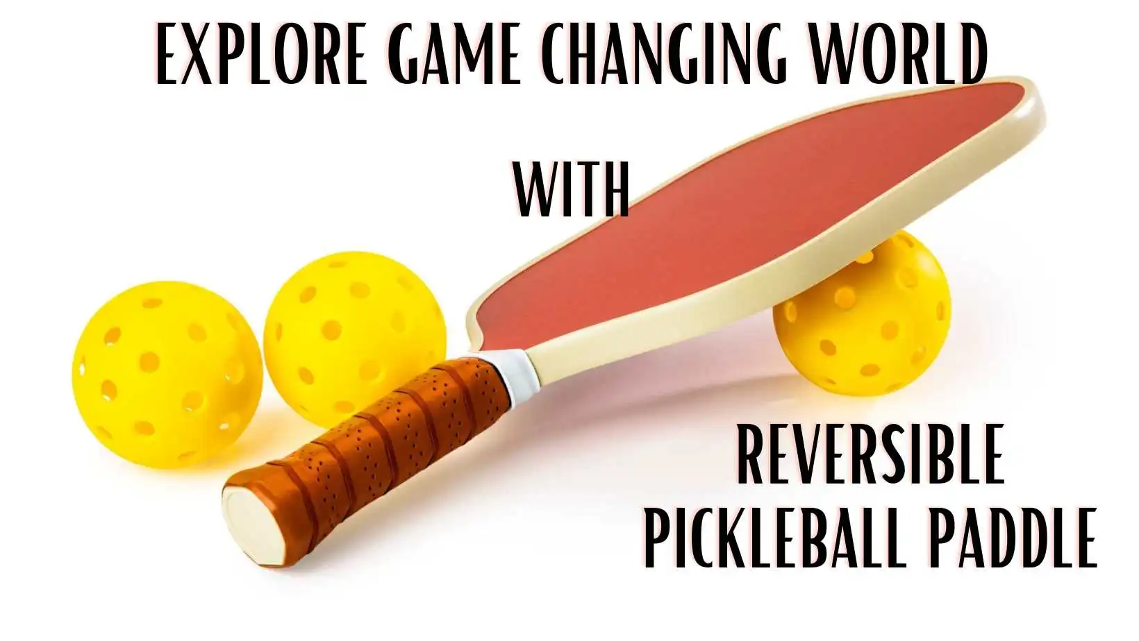 Reversible Pickleball Paddle
