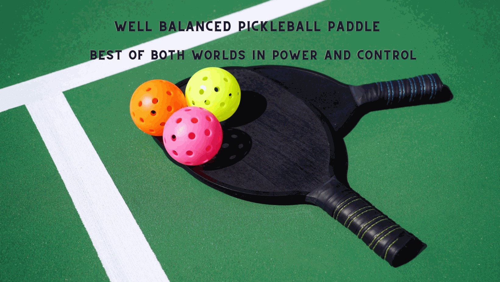 Well Balanced Pickleball Paddle